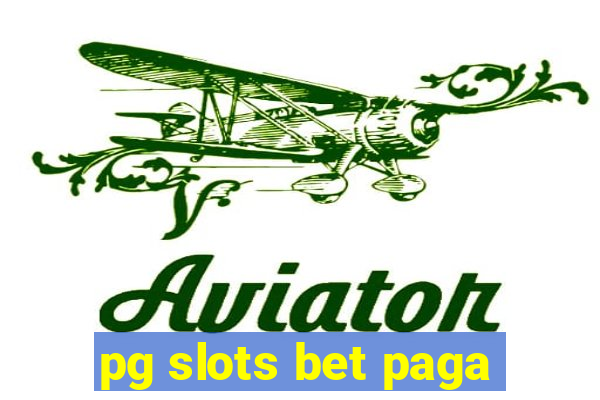 pg slots bet paga